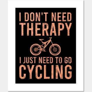 I don't need therapy I just need to go cycling Posters and Art